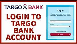 How to Login to Targo Bank Account: Guided Help To Login to Targo Account