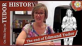 November 1 - The End of Edmund Tudor