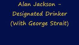 Alan Jackson - Designated Drinker (With George Strait)
