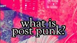 What is Post Punk? + Essential Post Punk Bands