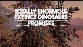Totally Enormous Extinct Dinosaurs - Promises