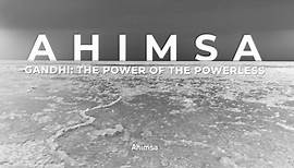 Ahimsa: Gandhi - The Power of the Powerless (Official Trailer)