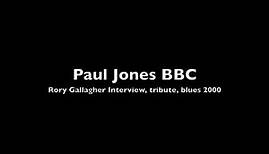 Rory Gallagher Rory Tribute- Paul Jones BBC 2, year 2000