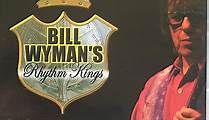 Bill Wyman's Rhythm Kings - Let The Good Times Roll