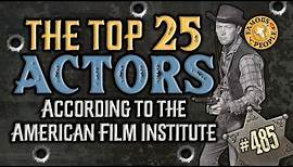 AFI Top 25 actors, according to the American Film Institute