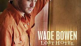 Wade Bowen - Lost Hotel