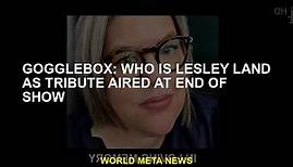 Gogglebox: Lesley Land published at the end of the Tribute of Show