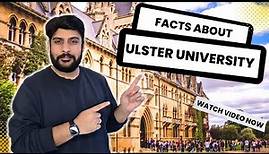 Figure And Fact About ULSTER UNIVERSITY | Why Choose Ulster University?