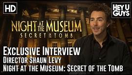 Director Shawn Levy Interview - Night at the Museum: Secret of the Tomb