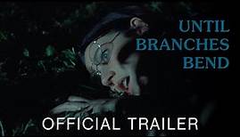 Until Branches Bend (2023) | Official Trailer