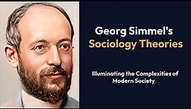 Georg Simmel's Sociology | Illuminating the Complexities of Modern Society