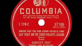 1946 Dorothy Shay - Say That We’re Sweethearts Again