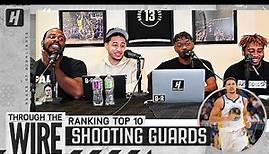 Ranking Top 10 Shooting Guards In The NBA | Through The Wire Podcast
