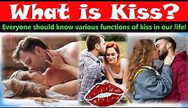 What is a kiss? | What is the meaning of a kiss | Various functions of a kiss