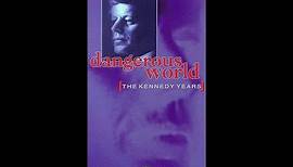 Dangerous World The Kennedy Years