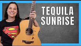 Tequila Sunrise Guitar Lesson - Learn The COOL INTRO & Strumming