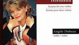 Telemann, Angèle Dubeau - Sonatas For Two Violins