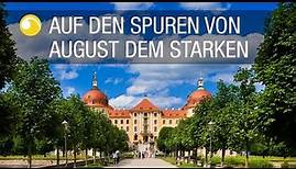 Die Schlösser und Parks von August dem Starken, Kurfürst von Sachsen | Schlösserland Sachsen