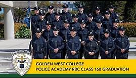 Golden West College Regional Criminal Justice Training Center RBC Class 168 Graduation