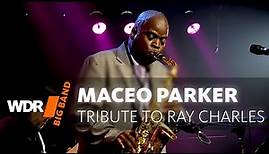 Maceo Parker feat. by WDR BIG BAND - A Tribute To Ray Charles | Full Concert
