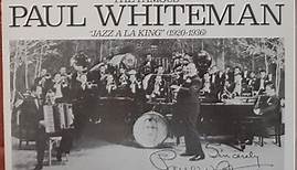 Paul Whiteman - The Famous Paul Whiteman "Jazz A La King" (1920-1936)
