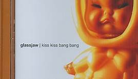 Glassjaw - Kiss Kiss Bang Bang