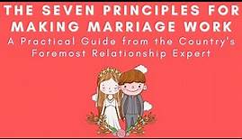The Seven Principles For Making Marriage Work Practical Guide From Relationship Expert |John Gottman