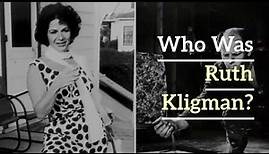 WHO WAS RUTH KLIGMAN?