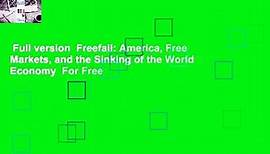 Full version  Freefall: America, Free Markets, and the Sinking of the World Economy  For Free