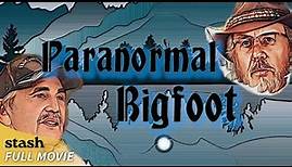 Paranormal Bigfoot | Supernatural Phenomenon Documentary | Full Movie