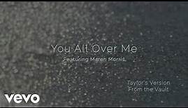 Taylor Swift ft. Maren Morris - You All Over Me (From The Vault) (Official Lyric Video)