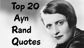 Top 20 Ayn Rand Quotes (Author of Atlas Shrugged)