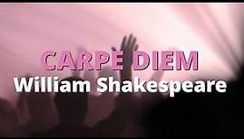 Carpe Diem ~ William Shakespeare | Powerful Life Poetry
