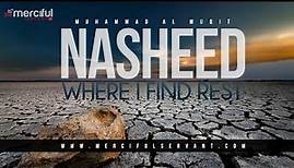 Where I Find Rest - Powerful Nasheed - Muhammad Al-Muqit