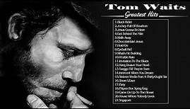 Tom Waits Best Songs Ever - Tom Waits Greatest Hits - Tom Waits Full Album