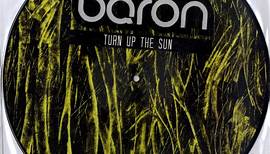 Baron - Turn Up The Sun / Blinking With Fists