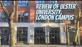 Ulster University, London Campus | Review | Pros and Cons | Is it worth studying in there?
