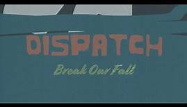 Dispatch - "Break Our Fall" [Official Video]