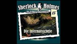 Sherlock Holmes (Die Originale) - Fall 15: Die Internatsschule (Komplettes Hörspiel)