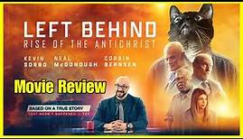 Left Behind: Rise of the Antichrist - Movie Review