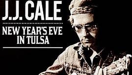 J.J. Cale - New Year's Eve in Tulsa
