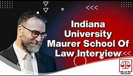 Indiana University Maurer School of Law Interview