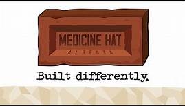 Medicine Hat: Built Differently