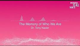 The Memory of Who We Are | Dr. Tony Nader