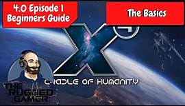 X4 Foundations v4.0 | Absolute Beginners Guide - Episode 1 - The Basics