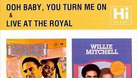Willie Mitchell - Ooh Baby, You Turn Me On & Live At The Royal