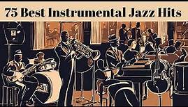 75 Best Instrumental Jazz Hits [Smooth Jazz, Instrumental Jazz]