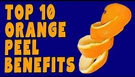10 Amazing Benefits of ORANGE PEEL
