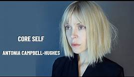 Core Self | Antonia Campbell-Hughes Interview on acting, finding the truth, and being fulfilled