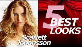 SCARLETT JOHANSSON. 5 BEST LOOKS!